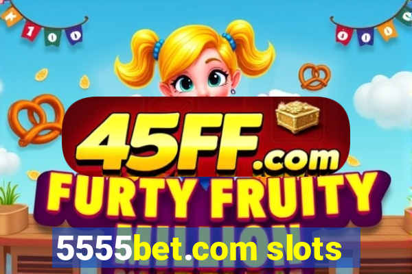 5555bet.com slots